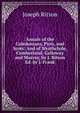 Annals of the Caledonians, Picts, and Scots: And of Strathclyde, Cumberland, Galloway and Murray, by J. Ritson Ed. by J. Frank., Ritson, Joseph 