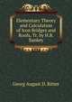 Elementary Theory and Calculation of Iron Bridges and Roofs, Tr. by H.R. Sankey, Georg August D. Ritter 
