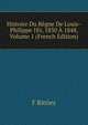 Histoire Du Regne De Louis-Philippe 1Er, 1830 A 1848, Volume 1 (French Edition), F Rittiez 
