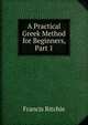 A Practical Greek Method for Beginners, Part 1, Francis Ritchie 