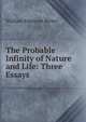 The Probable Infinity of Nature and Life: Three Essays, William Emerson Ritter 