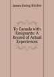 To Canada with Emigrants: A Record of Actual Experiences, James Ewing Ritchie 