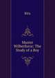 Master Wilberforce: The Study of a Boy, Rita 