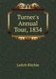 Turner's Annual Tour, 1834, Leitch Ritchie 