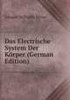 Das Electrische System Der Korper (German Edition), Johann Wilhelm Ritter 