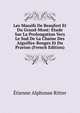 Les Massifs De Beaufort Et Du Grand-Mont: Etude Sur La Prolongation Vers Le Sud De La Chaine Des Aiguilles-Rouges Et Du Prarion (French Edition), Etienne Alphonse Ritter 