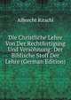 Die Christliche Lehre Von Der Rechtfertigung Und Versohnung: Der Biblische Stoff Der Lehre (German Edition), Albrecht Ritschl 