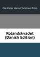 Rolandskvadet (Danish Edition), Ole Peter Hans Christian Ritto 