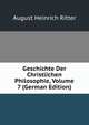 Geschichte Der Christlichen Philosophie, Volume 7 (German Edition), August Heinrich Ritter 