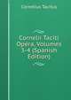 Cornelii Taciti Opera, Volumes 3-4 (Spanish Edition), Tacitus Cornelius 