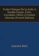 Traite Clinique De La Folie A Double Forme: Folie, Circulaire, Delire A Formes Alternes (French Edition), Antoine Ritti 