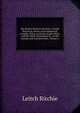 The British World in the East: A Guide Historical, Moral, and Commercial, to India, China, Australia, South Africa, and the Other Possessions Or . in the Eastern and Southern Seas, Volume 1, Leitch Ritchie 