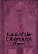 Diana of the Ephesians: A Novel, Rita 