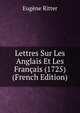 Lettres Sur Les Anglais Et Les Francais (1725) (French Edition), Eugene Ritter 