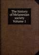 The history of Melanesian society Volume 1, 