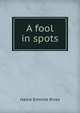 A fool in spots, Hallie Erminie Rives 