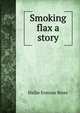 Smoking flax a story, Hallie Erminie Rives 