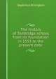 The history of Tonbridge school from its foundation in 1553 to the present date, Septimus Rivington 