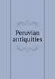 Peruvian antiquities, 
