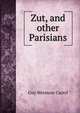 Zut, and other Parisians, Guy Wetmore Carryl 