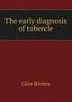 The early diagnosis of tubercle, Clive Riviere 