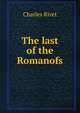 The last of the Romanofs, Charles Rivet 