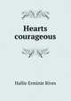 Hearts courageous, Hallie Erminie Rives 