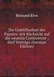 Die Unfehlbarkeit des Papstes: mit Rucksicht auf die neuesta Controverse ; funf Vortrage (German Edition), Bernard Rive 