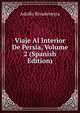 Viaje Al Interior De Persia, Volume 2 (Spanish Edition), Adolfo Rivadeneyra 