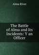 The Battle of Alma and Its Incidents: Y an Officer, Alma River 