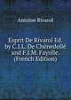 Esprit De Rivarol Ed. by C.J.L. De Chenedolle and F.J.M. Fayolle. (French Edition), Antoine Rivarol 