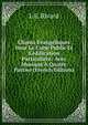 Chants ?vang?liques Pour Le Culte Public Et L'?dification Particuli?re: Avec Musique ? Quatre Parties (French Edition), L E. Rivard 