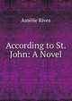 According to St. John: A Novel, Amelie Rives 
