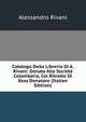 Catalogo Della Libreria Di A. Rivani: Donata Alla Societa Colombaria, Col Ritratto Di Esso Donatore (Italian Edition), Alessandro Rivani 