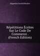Repetitions Ecrites Sur Le Code De Commerce . (French Edition), Hippolyte Ferreol Riviere 