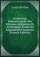 Protection Internationale Des OEuvres Litteraires Et Artistiques, Etude De Legislation Comparee (French Edition), Louis Riviere 