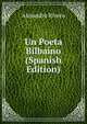 Un Poeta Bilbaino (Spanish Edition), Alejandro Rivero 