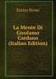 La Mente Di Girolamo Cardano (Italian Edition), Enrico Rivari 