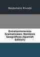 Entretenimientos Gramaticales: Nombres Geograficos (Spanish Edition), Baldomero Rivodo 