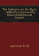 The Euphrates and the Tigris .: With a Description of the Ruins of Babylon and Nineveh, Euphrates River 