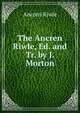 The Ancren Riwle, Ed. and Tr. by J. Morton, Ancren Riwle 