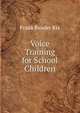 Voice Training for School Children, Frank Reader Rix 