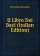 Il Libro Dei Baci (Italian Edition), Ferruccio Rizzatti 