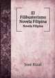 El Filibusterismo. Novela Filipina, Jose Rizal 