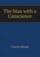 The Man with a Conscience, Charles Roads 