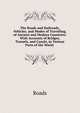 The Roads and Railroads, Vehicles, and Modes of Travelling, of Ancient and Modern Countries: With Accounts of Bridges, Tunnels, and Canals, in Various Parts of the World ., Roads 