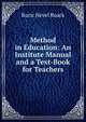 Method in Education: An Institute Manual and a Text-Book for Teachers, Ruric Nevel Roark 