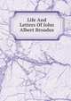 Life And Letters Of John Albert Broadus, 
