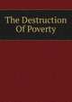 The Destruction Of Poverty, 