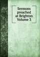 Sermons preached at Brighton Volume 3, 